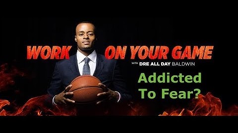[Preview] Are You Addicted To Fear? | "Work On Your Game" w @DreAllDay [DreAllDay.com/GCTV]