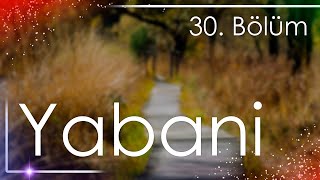podcast: Yabani 30. Bölüm Full Podcast Izle