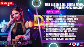  Album Lagu Sunda Remix Terbaru 2026 Nonstop  Dj Sunda  Bass Viral Tiktok U0026 Youtube
