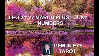 LEO 21-27 MARCH PLUS LUCKY NUMBERS-SOMETHING UNKOWN AND IMPORTANT