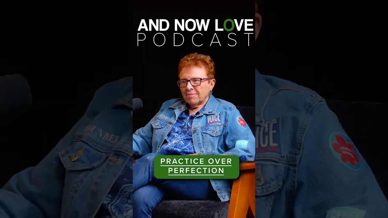Practice Over Perfection - Patti Giggans - And Now Love Podcast #podcastclips
