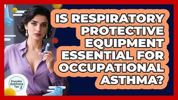 Is Respiratory Protective Equipment Essential For Occupational Asthma? - Everyday Asthma Tips