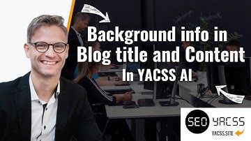 Benefits of using background info in blog title and text generation in YACSS ai