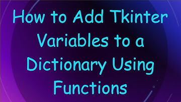 How to Add Tkinter Variables to a Dictionary Using Functions