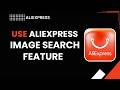 How To Use AliExpress Image Search Feature