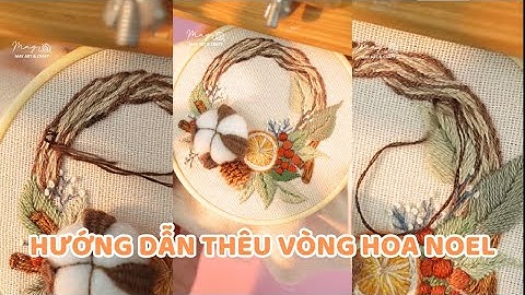 Hướng dẫn thêu vòng hoa Noel - Học thêu tay cùng Tiệm Tạp Hóa Nhà May