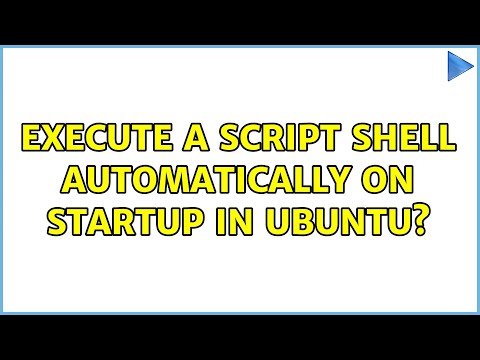 Unix & Linux: Execute a script shell automatically on startup in ubuntu? (2 Solutions!!)