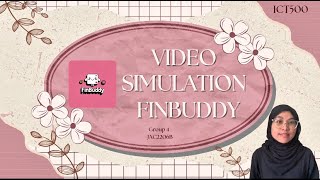 FINBUDDY: VIDEO SIMULATION PROTOTYPE ICT500 (GROUP 4- JAC2206B)