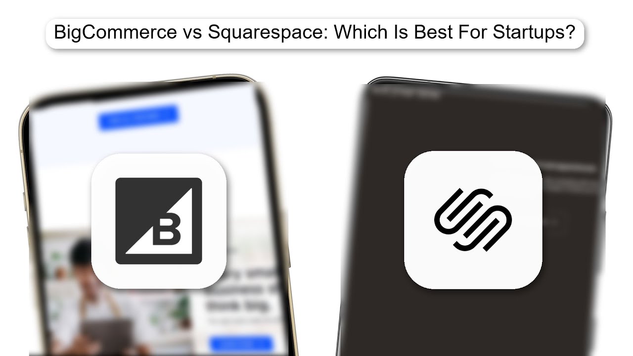BigCommerce Vs Squarespace Which Is Best For Startups (2026)