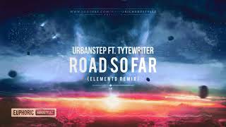 Video thumbnail of "Urbanstep ft. TyteWriter - Road So Far (ElementD Remix) [Free Release]"