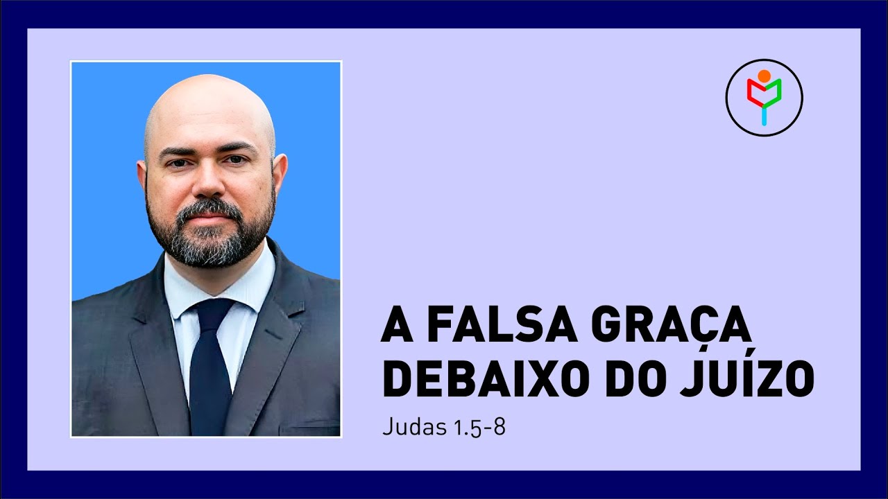 Pregação em Judas 5-8 — A falsa graça debaixo do juízo