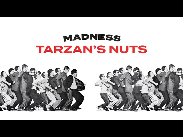 Madness - Tarzan Nuts