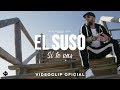El Suso - Si te vas (Videoclip Oficial)