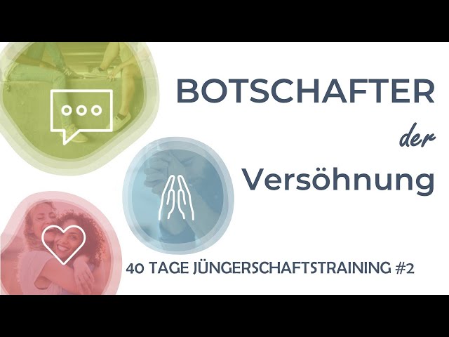 #2: Botschafter der Versöhnung