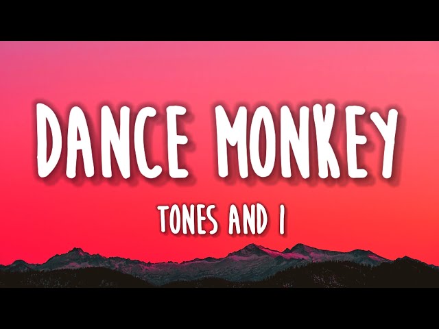 Tones and I - DANCE MONKEY (“Just like a MONKEY I been dancing my