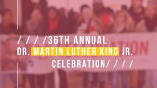 The 36th Annual Dr. Martin Luther King, Jr. Celebration Event Schedule