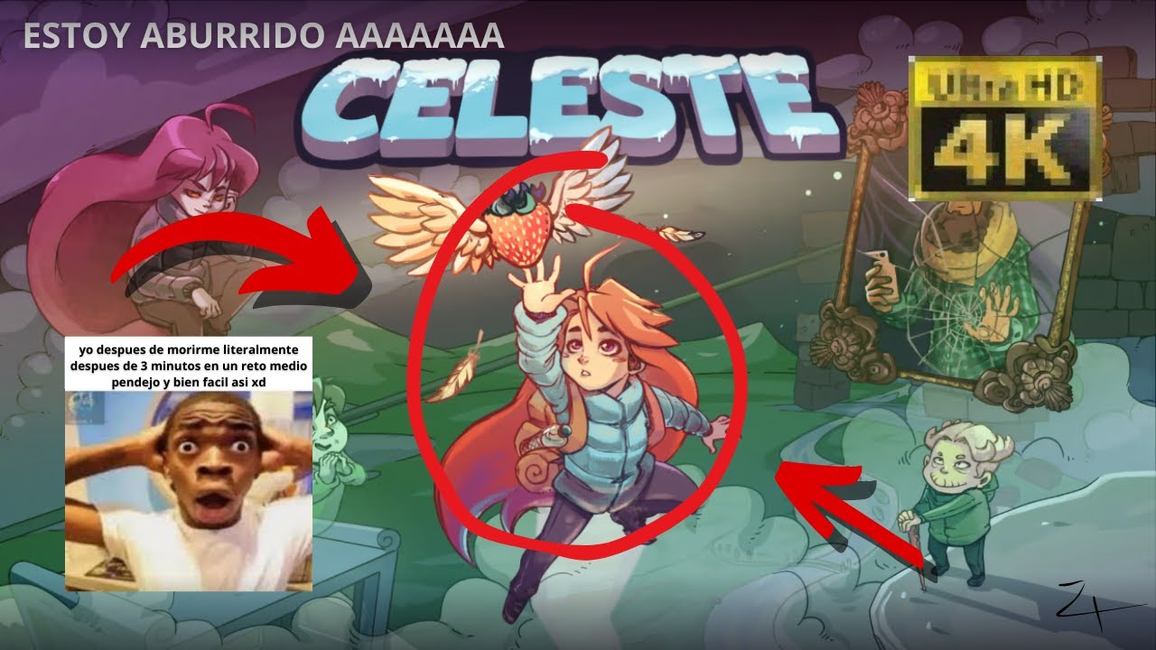 CELESTE, pero si me MUERO se acaba el VIDEO xd