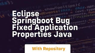 Eclipse springboot bug fixed application properties java