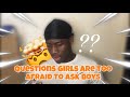 Answering Questions Girls Are Too Afraid To Ask Guys!!!