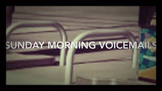 MC Eye- Sunday morning voicemails