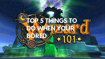 Top 5 Things To Do In Wizard101 When Your Bored