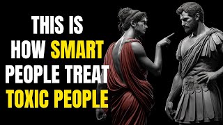 How to DEAL with TOXIC PEOPLE - 11 Smart Ways  | Marcus Aurelius Stoicism
