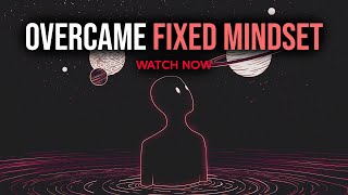 Why Fixed Mindsets Hold You Back and How to Overcome Them