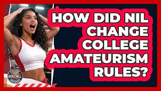 How Did NIL Change College Amateurism Rules?