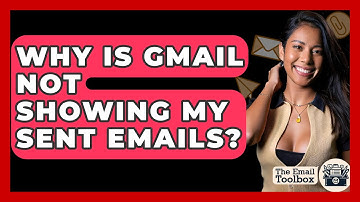 Why Is Gmail Not Showing My Sent Emails? - TheEmailToolbox.com