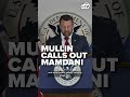 Mullin slams Mamdani's policies, previous comments on ICE enforcement