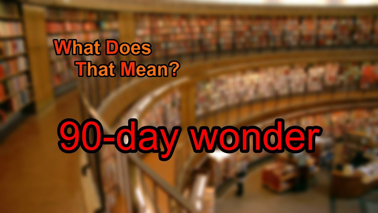 what-does-90-day-wonder-mean-youtube