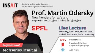 INSAIT Tech Series: Prof. Martin Odersky  Effects and resources: New frontiers for safe and ...