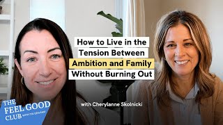 How to Live in the Tension Between Ambition and Family Without Burning Out