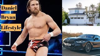 Daniel Bryan Lifestyle - Net Worth, Income, Family, House, Cars, Interesting Facts, Awards
