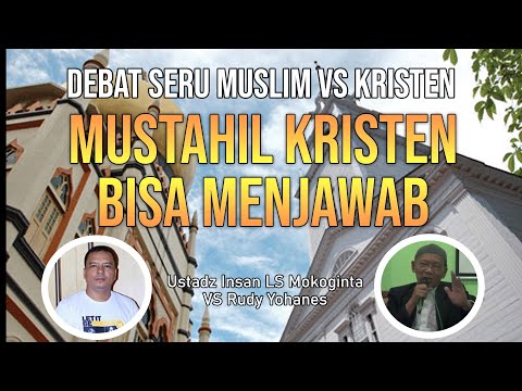 debat-muslim-vs-kristen-mustahil-kristen-bisa-menjawab-|-ustadz-insan-ls-mokoginta-&-rudy-yohanes