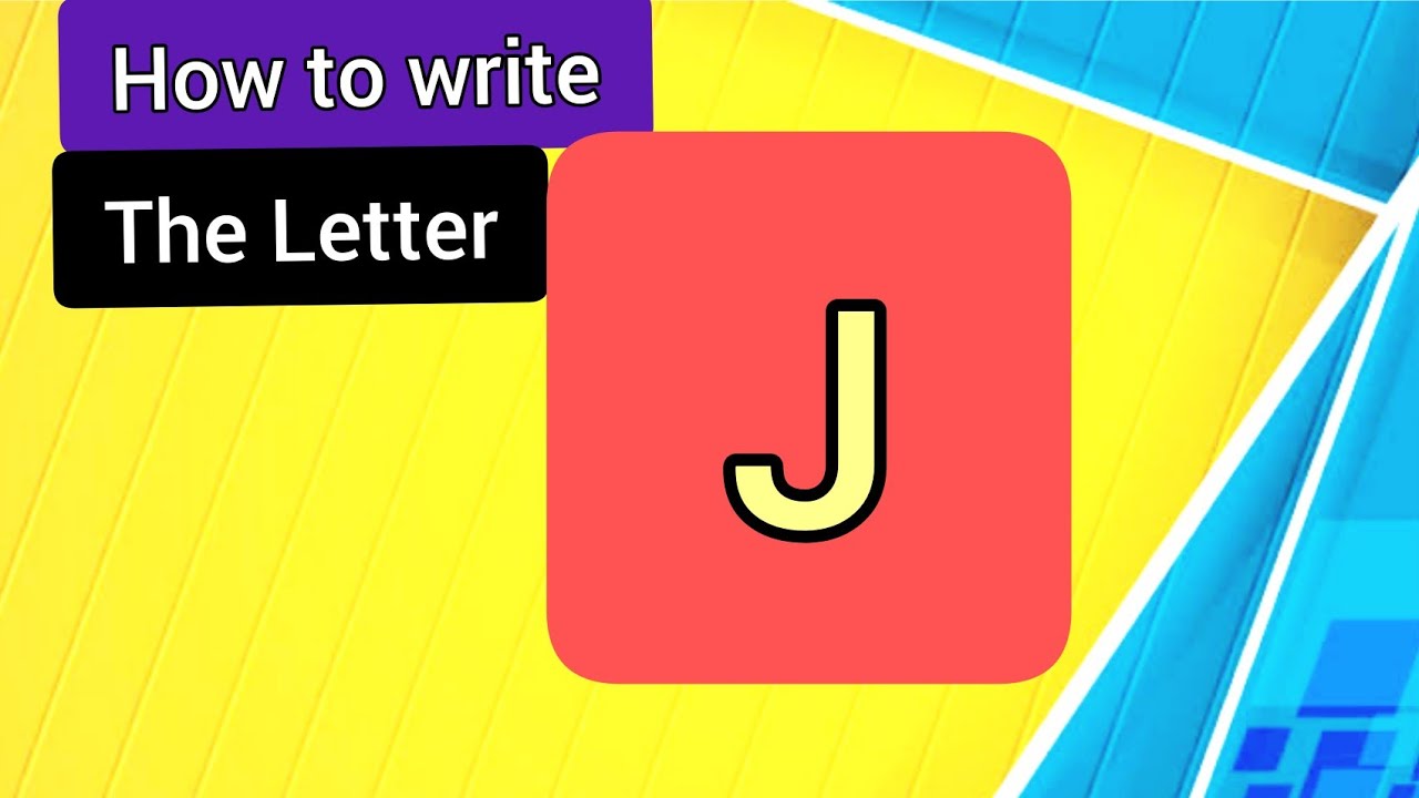 Learn English Alphabet || Learn to Write the Letter J || How to Write ...