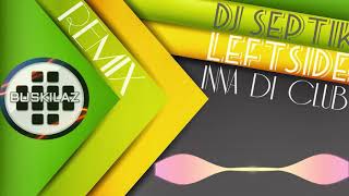 DJ Septik Feat. Leftside - Inna Di Club (Buskilaz Remix)