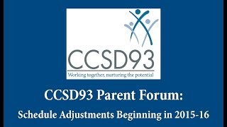 CCSD93 Parent Forum - Schedule Adjustment Starts 2015-16 School Year
