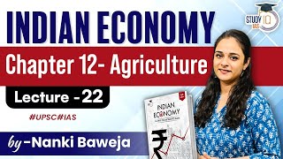 Lecture - 22 : Chapter 12 - Agriculture | Live Class | Indian Economy | StudyIQ IAS