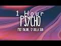 [ 1 HOUR ] Post Malone - Psycho (Lyrics) ft Ty Dolla ign