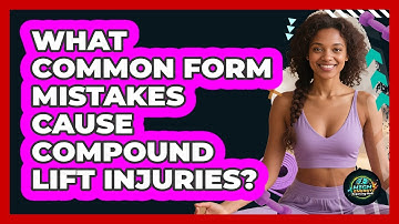 What Common Form Mistakes Cause Compound Lift Injuries? - High Energy Training Hub