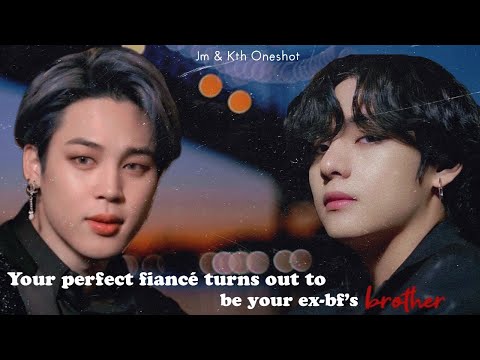 Your perfect fiancé turns out to be your mafia ex-bf’s brother. [ Jm & Kth ff ]