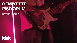 Cemiyette Pişiyorum: Hayvanlı Porno — IDGK