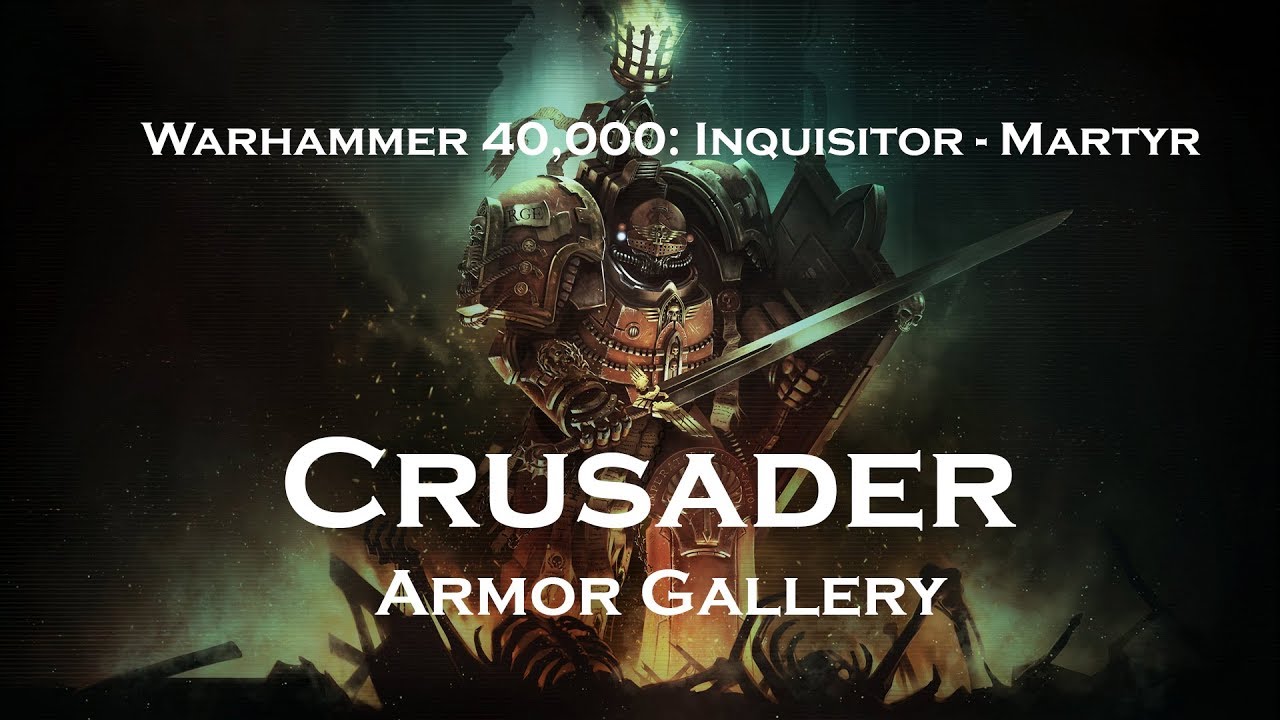 Warhammer 40,000: Inquisitor - Martyr - Armor Gallery (Crusader) - YouTube