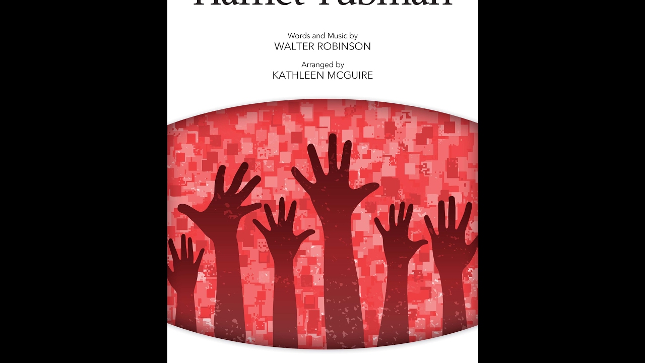 Harriet Tubman Ssa Arranged By Kathleen Mcguire A Cappella Kathleen Arrangement