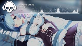 ❋ Nightcore - How To Love (Cash Cash)