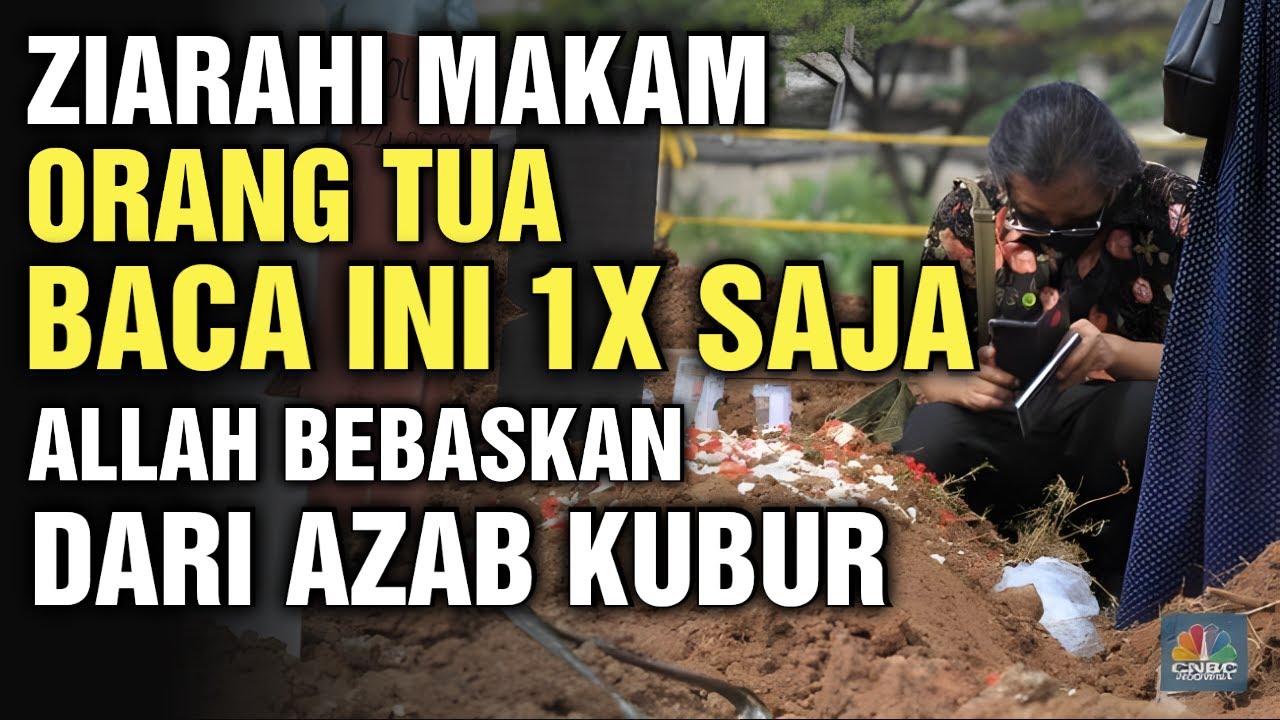 Ketika Ziarahi Makam Kedua Orang Tua, Jangan Lupa Baca Kalimat Ini 1X Saja | Berjuta Dosa Dihapus