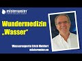 Wundermedizin Wasser   Erich Meidert | misterwater® bei SteinZeit