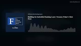 Building the Embedded Banking Layer: Treasury Prime’s Chris Dean