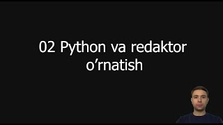 02 Python va redaktor o'rnatish | Python darslari